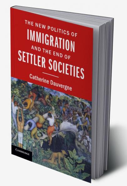 The New Politics of Immigration and the End of Settler Societies