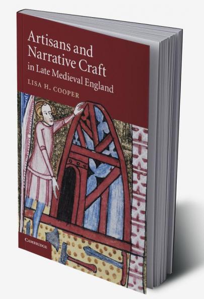 Artisans and Narrative Craft in Late Medieval England