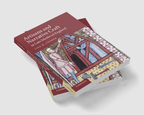 Artisans and Narrative Craft in Late Medieval England