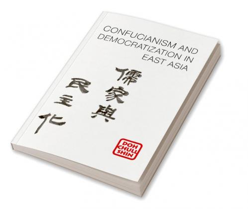 Confucianism and Democratization in East Asia