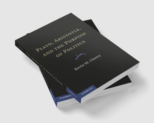Plato Aristotle and the Purpose of Politics