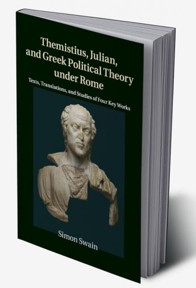 Themistius Julian and Greek Political Theory under Rome