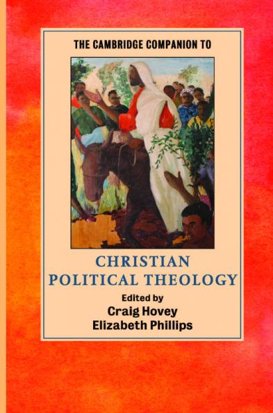 The Cambridge Companion to Christian Political Theology