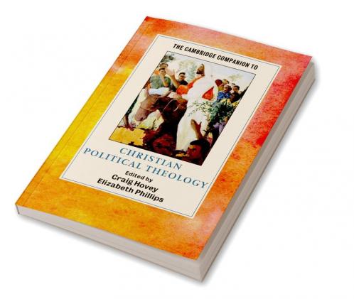 The Cambridge Companion to Christian Political Theology