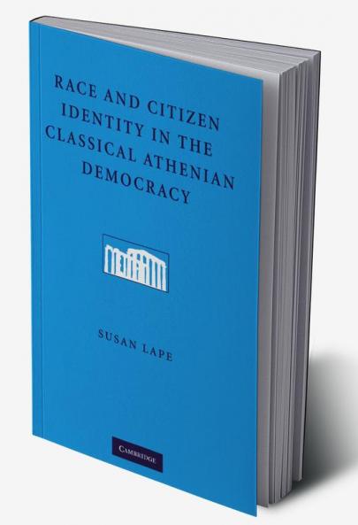 Race and Citizen Identity in the Classical Athenian             Democracy