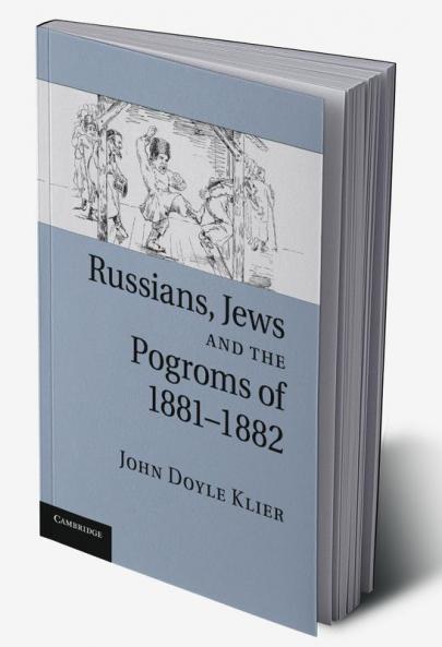 Russians Jews and the Pogroms of 1881-1882