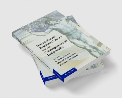 International Relations Theory and the Consequences of Unipolarity