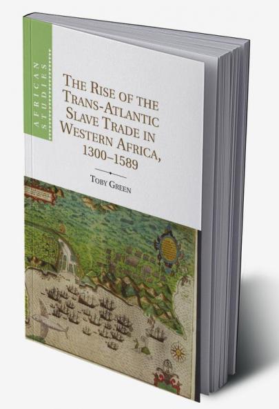 The Rise of the Trans-Atlantic Slave Trade in Western Africa 1300 1589