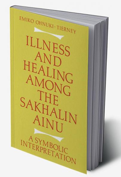 Illness and Healing Among the Sakhalin Ainu