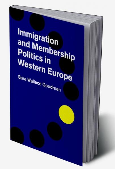 Immigration and Membership Politics in Western Europe