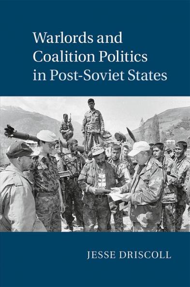 Warlords and Coalition Politics in Post-Soviet States