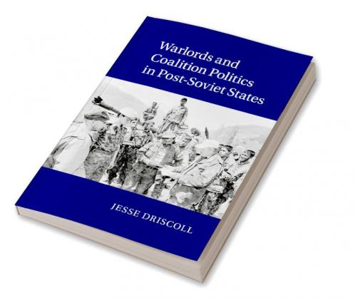Warlords and Coalition Politics in Post-Soviet States