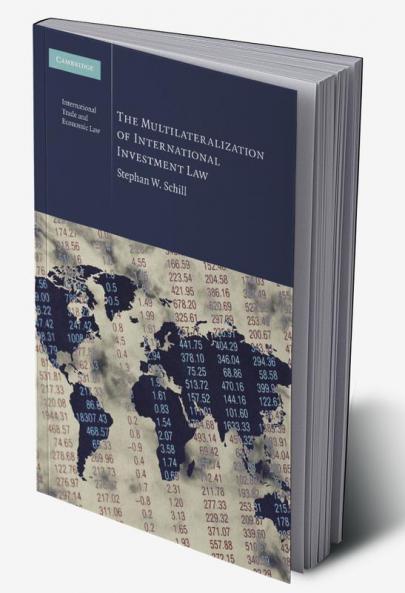The Multilateralization of International Investment             Law