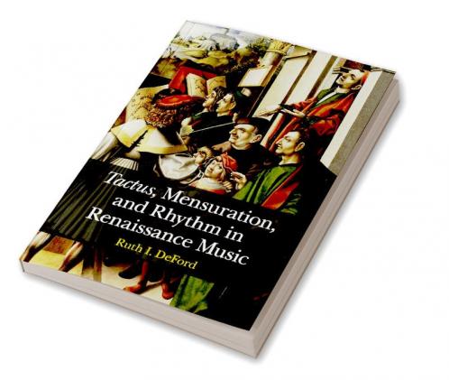 Tactus Mensuration and Rhythm in Renaissance Music