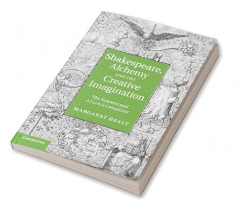 Shakespeare Alchemy and the Creative Imagination