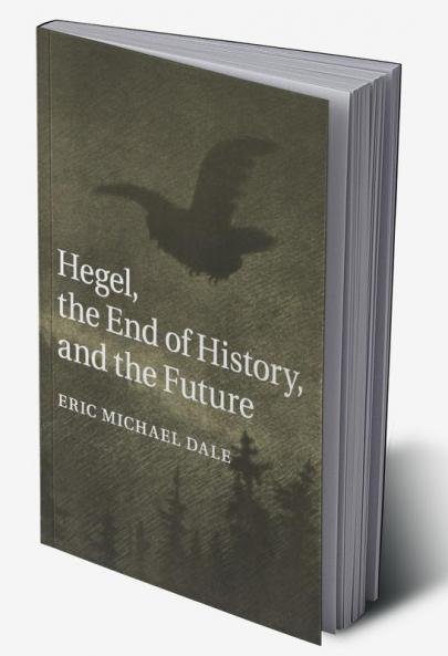 Hegel the End of History and the Future