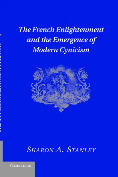 The French Enlightenment and the Emergence of Modern Cynicism