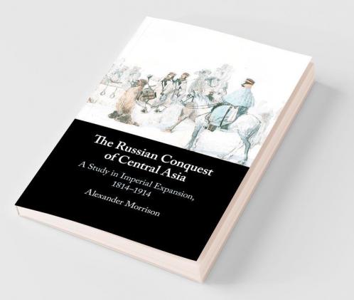 The Russian Conquest of Central Asia