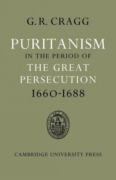 Puritanism in the Period of the Great Persecution 1660 1688