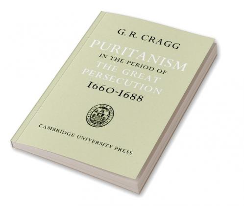 Puritanism in the Period of the Great Persecution 1660 1688