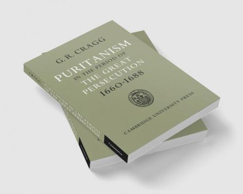 Puritanism in the Period of the Great Persecution 1660 1688