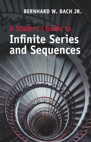 A Student's Guide to Infinite Series and             Sequences