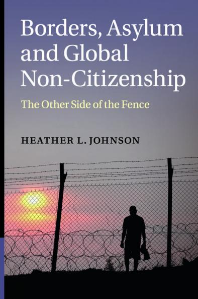 Borders Asylum and Global Non-Citizenship