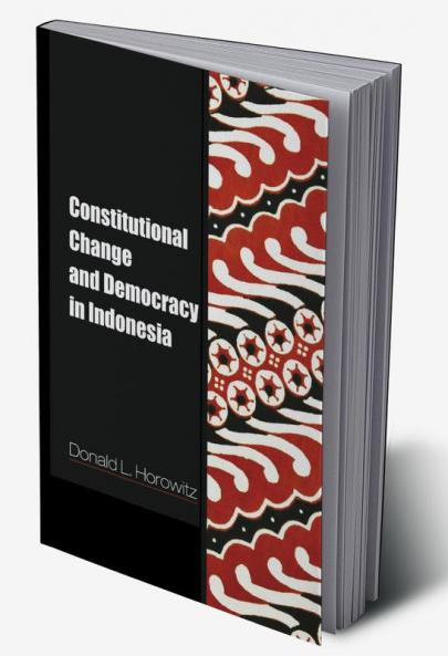 Constitutional Change and Democracy in Indonesia