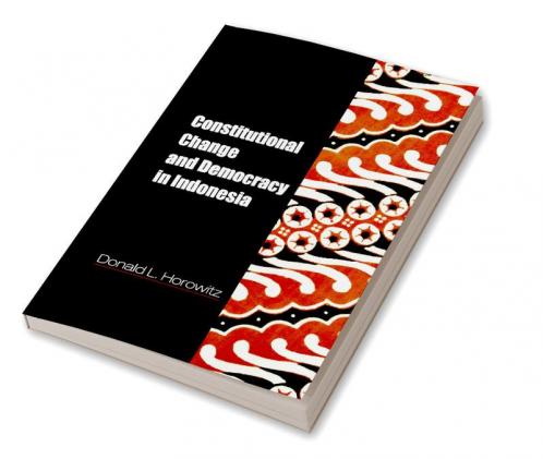 Constitutional Change and Democracy in Indonesia