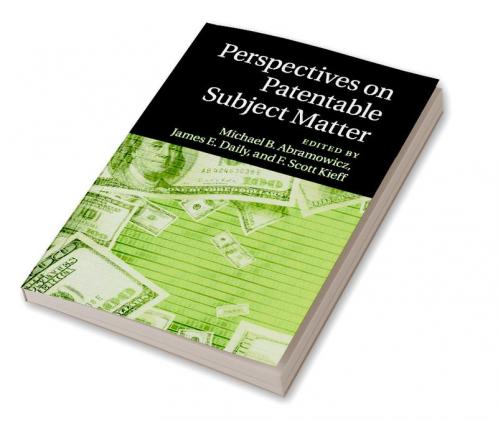 Perspectives on Patentable Subject Matter
