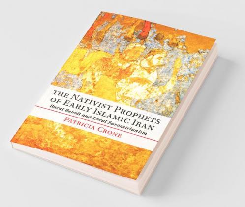 The Nativist Prophets of Early Islamic Iran