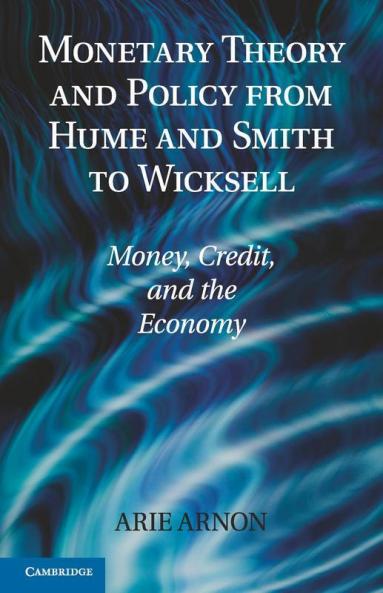 Monetary Theory and Policy from Hume and Smith to Wicksell