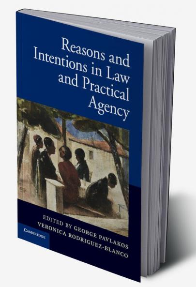 Reasons and Intentions in Law and Practical Agency