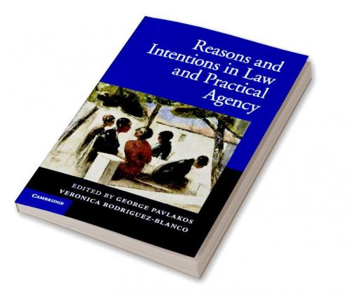Reasons and Intentions in Law and Practical Agency
