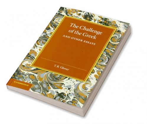 The Challenge of the Greek and Other Essays