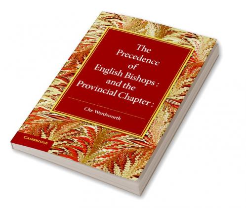 The Precedence of English Bishops and the Provincial Chapter