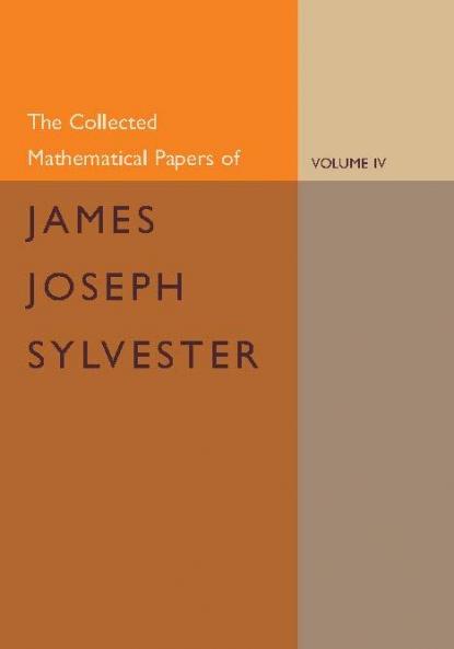 The Collected Mathematical Papers of James Joseph Sylvester