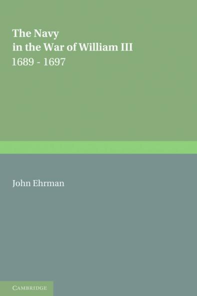 The Navy in the War of William III 1689 1697