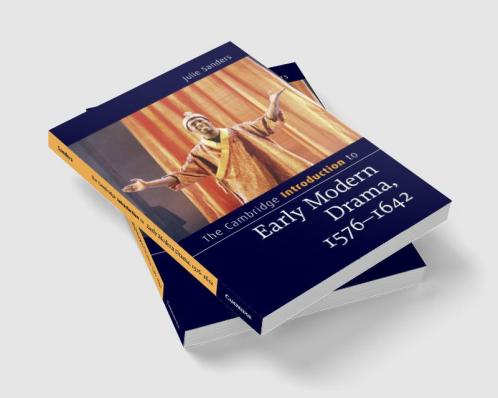 The Cambridge Introduction to Early Modern Drama 1576-1642