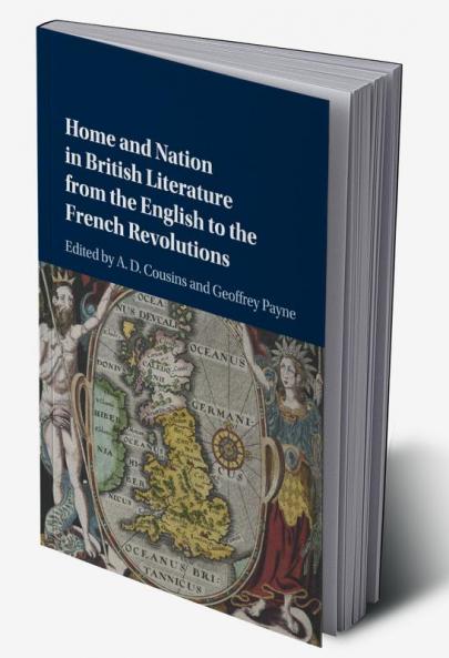 Home and Nation in British Literature from the English to the French             Revolutions