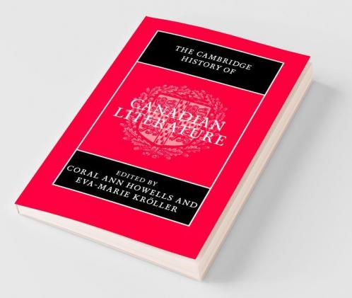 The Cambridge History of Canadian Literature