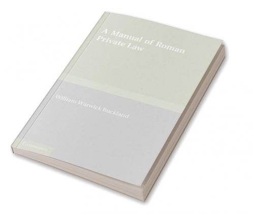 A Manual of Roman Private Law