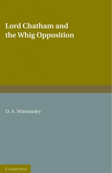 Lord Chatham and the Whig Opposition