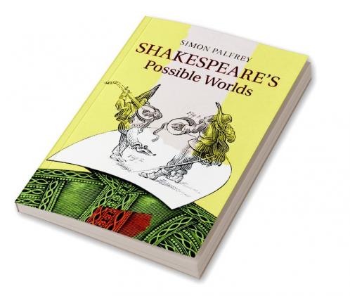 Shakespeare's Possible Worlds