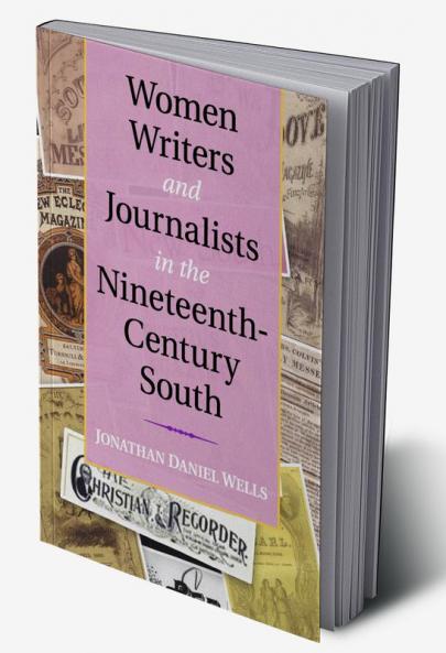 Women Writers and Journalists in the Nineteenth-Century South