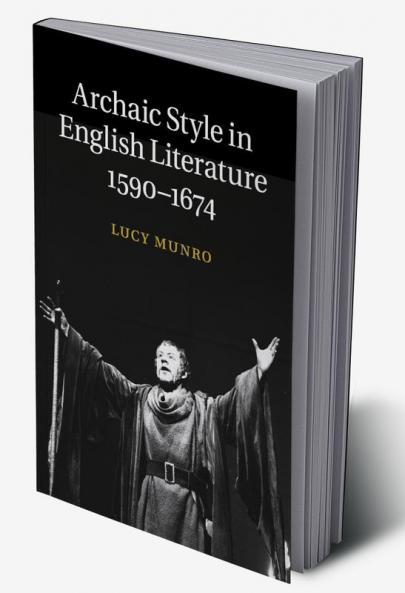 Archaic Style in English Literature 1590-1674