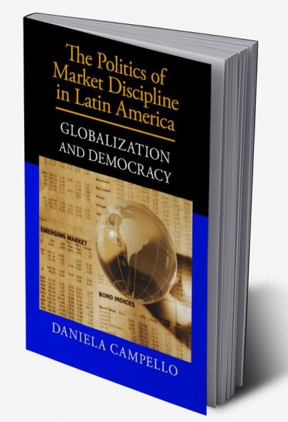 The Politics of Market Discipline in Latin America