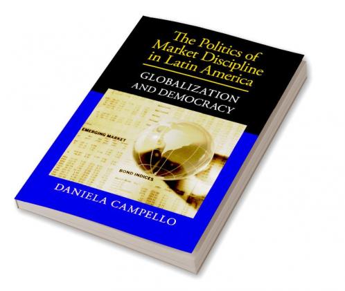 The Politics of Market Discipline in Latin America