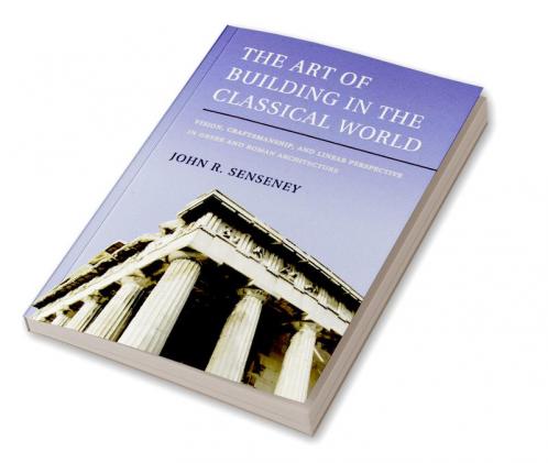 The Art of Building in the Classical World