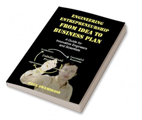 Engineering Entrepreneurship from Idea to Business Plan